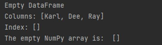 This output shows how to convert an empty DataFrame to NumPy array in Python